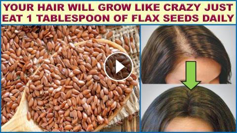 Your Hair Will Grow Like Crazy, Just Eat 1 Tablespoon Of Flax Seeds Daily  For Hair Growth